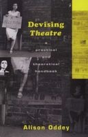 Devising Theatre - A Practical and Theoretical Handbook (Paperback, New edition) - Alison Oddey Photo