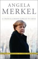Angela Merkel - A Chancellorship Forged in Crisis (Hardcover) - Alan Crawford Photo