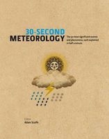 30-Second Meteorology - The 50 Most Significant Events and Phenomena, Each Explained in Half a Minute (Hardcover) - Adam Scaife Photo
