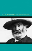 On Whitman (Paperback) - C K Williams Photo