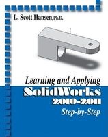 Learning and Applying Solidworks 2010-2011 (Paperback) - L Scott Hansen Photo