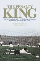 The Penalty King - The Autobiography of , Rangers' Star of the 1950s (Paperback) - Johnny Hubbard Photo