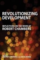 Revolutionizing Development - Reflections on the Work of Robert Chambers (Paperback) - Ian Scoones Photo