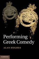Performing Greek Comedy (Hardcover) - Alan Hughes Photo