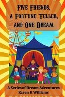 Five Friends a Fortune Teller and One Dream (Paperback) - Karen K Williams Photo