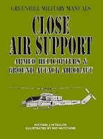 Close Air Support - Armed Helicopters and Ground Attack Aircraft (Hardcover) - Michael J H Taylor Photo
