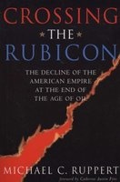 Crossing the Rubicon - The Decline of the American Empire at the End of the Age of Oil (Paperback, New) - Michael C Ruppert Photo