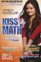 Kiss My Math - Showing Pre-Algebra Who's Boss (Paperback) - Danica McKellar Photo