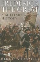 Frederick the Great - A Military History (Hardcover) - Dennis Showalter Photo