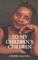 To My Children's Children (Paperback) - Sindiwe Magona Photo