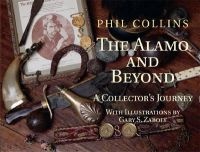 The Alamo and Beyond - A Collector's Journey (Hardcover) - Phil Collins Photo