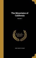 The Mountains of California; Volume 1 (Hardcover) - John 1838 1914 Muir Photo