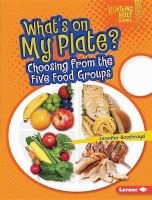 What's on My Plate? - Choosing from the Five Food Groups (Hardcover) - Jennifer Boothroyd Photo