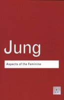 Aspects of the Feminine (Paperback, 3rd Revised edition) - C G Jung Photo