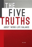 The Five Truths about Work-Life Balance (Paperback) - Jae Ellard Photo