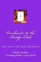 Overheard at the Bridge Club (Passing Along the Tried and True) - Third and Fourth Seat Bidding; Psychs, Light Openers, Reverse Drury, and Strategy for Passed Hand Bidding (Paperback) - Marilyn Shelton Photo