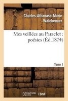 Mes Veillees Au Paraclet - Poesies. Tome 1 (French, Paperback) - Walckenaer C A M Photo