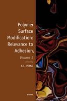 Polymer Surface Modification : Relevance to Adhesion, Volume 5 (Hardcover) - Kash L Mittal Photo