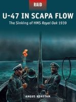 U-47 in Scapa Flow - The Sinking of HMS Royal Oak 1939 (Paperback) - Angus Konstam Photo