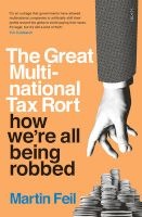 The Great Multinational Tax Rort - How We're All Being Robbed (Paperback) - Martin Feil Photo