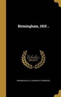 Birmingham, 1915 .. (Hardcover) - Ala Chamber of Commerce Birmingham Photo