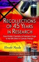 Recollections of 45 Years in Research - From Protein Chemistry to Polymeric Drugs to the EPR Effect in Cancer Therapy (Paperback) - Hiroshi Maeda Photo