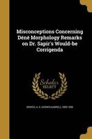 Misconceptions Concerning Dene Morphology Remarks on Dr. Sapir's Would-Be Corrigenda (Paperback) - A G Adrien Gabriel 1859 193 Morice Photo