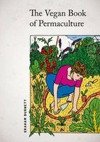 The Vegan Book of Permaculture - Recipes for Healthy Eating and Earthright Living (Paperback) - Graham Burnett Photo