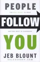 People Follow You - The Real Secret to What Matters Most in Leadership (Hardcover) - Jeb Blount Photo