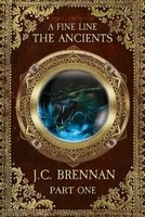 A Fine Line - The Ancients (2nd Ed.): Part I (Paperback) - JC Brennan Photo