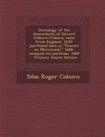 Genealogy of the Descendants of Edward Colburn/Coburn; Came from England, 1635; Purchased Land in Dracutt on Merrimack, 1668; Occupied His Purchase, 1 (Paperback) - Silas Roger Coburn Photo