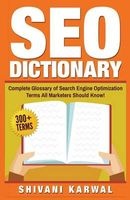 Seo Dictionary - Complete Glossary of Search Engine Optimization Terms: 300+ Terms of Essential Seo Jargon All Marketers Should Know! (Paperback) - Shivani Karwal Photo