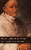 Bartolome De Las Casas - A Biography (Hardcover, New) - Lawrence A Clayton Photo