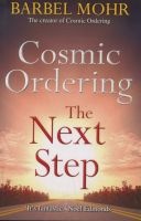 Cosmic Ordering: The Next Step - The New Way to Shape Reality Through the Ancient Hawaiian Technique of Ho'oponopono (Paperback) - Barbel Mohr Photo