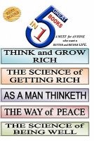 5 Great Books in 1 - Think and Grow Rich. the Science of Getting Rich. as a Man Thinketh. the Way of Peace. the Science of Being Well (Paperback) - James Allen Wallace D W Napoleon Hill Photo
