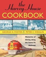 The Harvey House Cookbook - Memories of Dining Along the Santa Fe Railroad (Paperback) - George H Foster Photo