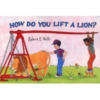 How Do You Lift a Lion? (Paperback) - Robert E Wells Photo