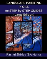 Landscape Painting in Oils - 20 Step by Step Guides (Large Edition) (Paperback) - Rachel Shirley Photo