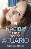 Nacida Bajo El Sol de Acuario / Born Under the Sign of Acuarius (Spanish, Paperback) - Florencia Bonelli Photo