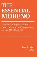 The Essential Moreno - Writings on Psychodrama, Group Method, and Spontaneity (Paperback) - JL Moreno Photo