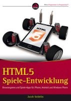 HTML5-Spieleentwicklung - Browsergames und Spiele-Apps fur iPhone, Android und Windows Phone (German, Paperback) - Jacob Seidelin Photo