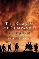 The Remains of Company D - A Story of the Great War (Paperback) - James Carl Nelson Photo