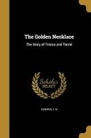 The Golden Necklace - The Story of Timma and Timmi (Paperback) - C M Edwards Photo