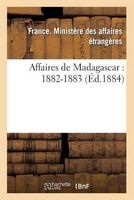 Affaires de Madagascar - 1882-1883 (French, Paperback) - Ministere Des Affaires Photo