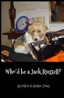 Who'd Be a Jack Russell? (Paperback) - K Austin Jones Photo
