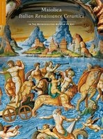 Maiolica - Italian Renaissance Ceramics in the Metropolitan Museum of Art (Hardcover) - Timothy Wilson Photo