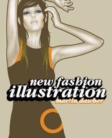 New Fashion Illustration (Paperback) - Martin Dawber Photo