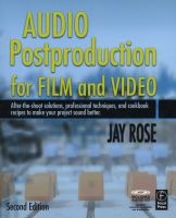 Audio Postproduction for Film and Video - After-the-shoot Solutions, Professional Techniques,and Cookbook Recipes to Make Your Project Sound Better (Paperback, 2nd Revised edition) - Jay Rose Photo