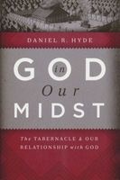 God in Our Midst - The Tabernacle & Our Relationship with God (Hardcover) - Daniel R Hyde Photo