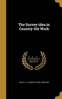 The Survey-Idea in Country-Life Work (Hardcover) - L H Liberty Hyde 1858 1954 Bailey Photo